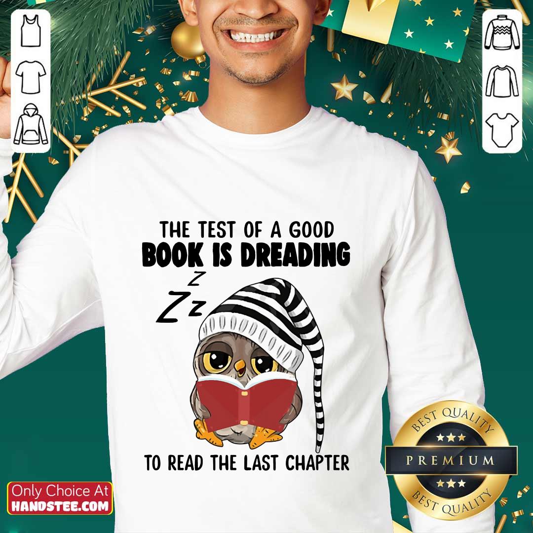 Owl The Test Of A Good Book Is Dreading Shirt