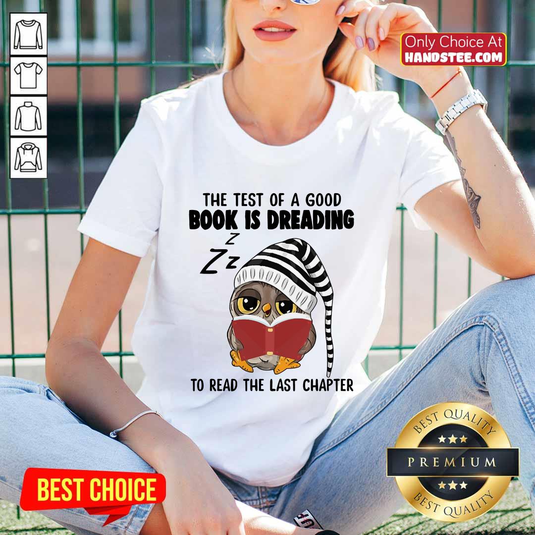 Owl The Test Of A Good Book Is Dreading Shirt