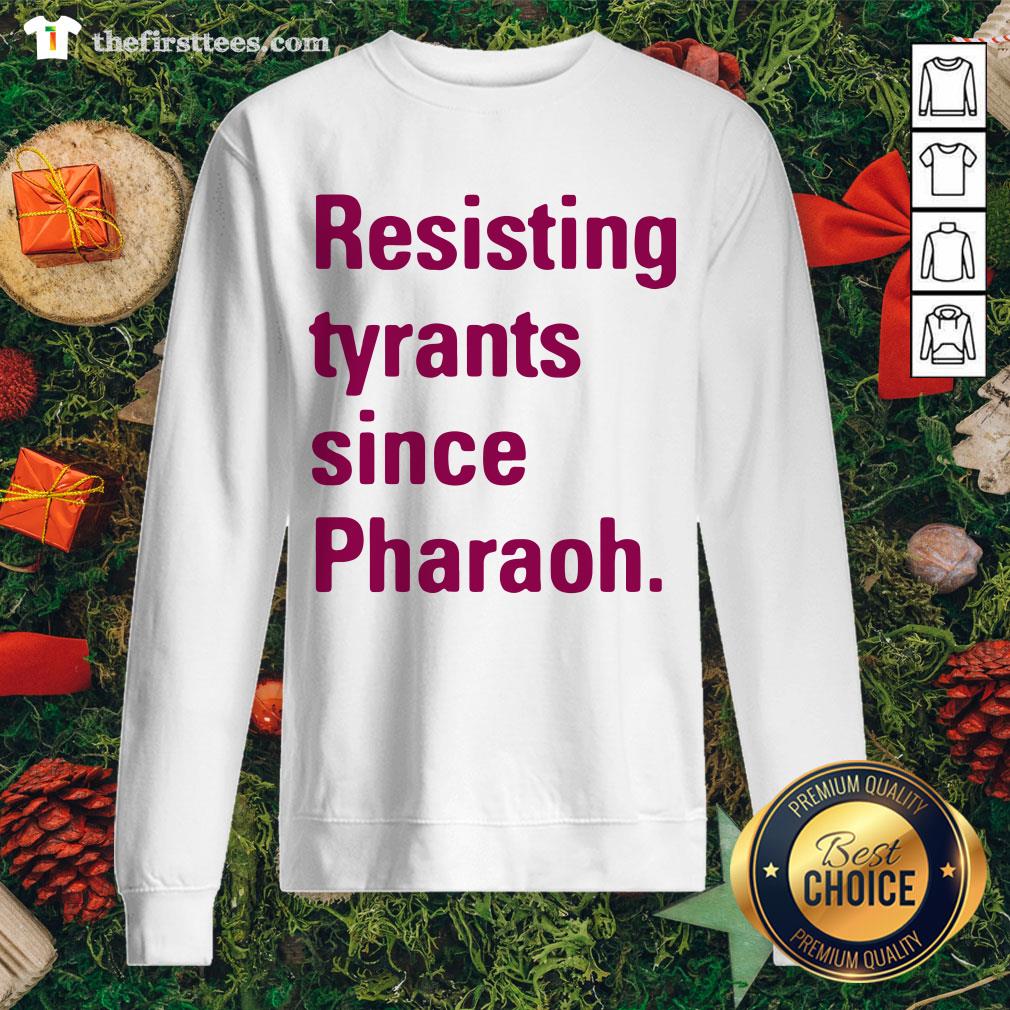 Grateful Resisting Tyrants Since Pharaoh Shirt