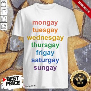 Mongay Tuesgay Wednesgay Thursgay Frigay Saturgay Sungay LGBT Shirt