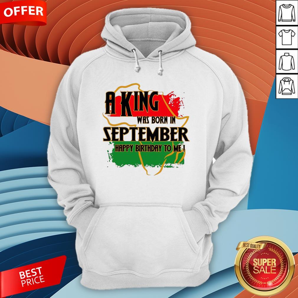 Pan African Flag A King Was Born In September Happy Birthday To Me Shirt