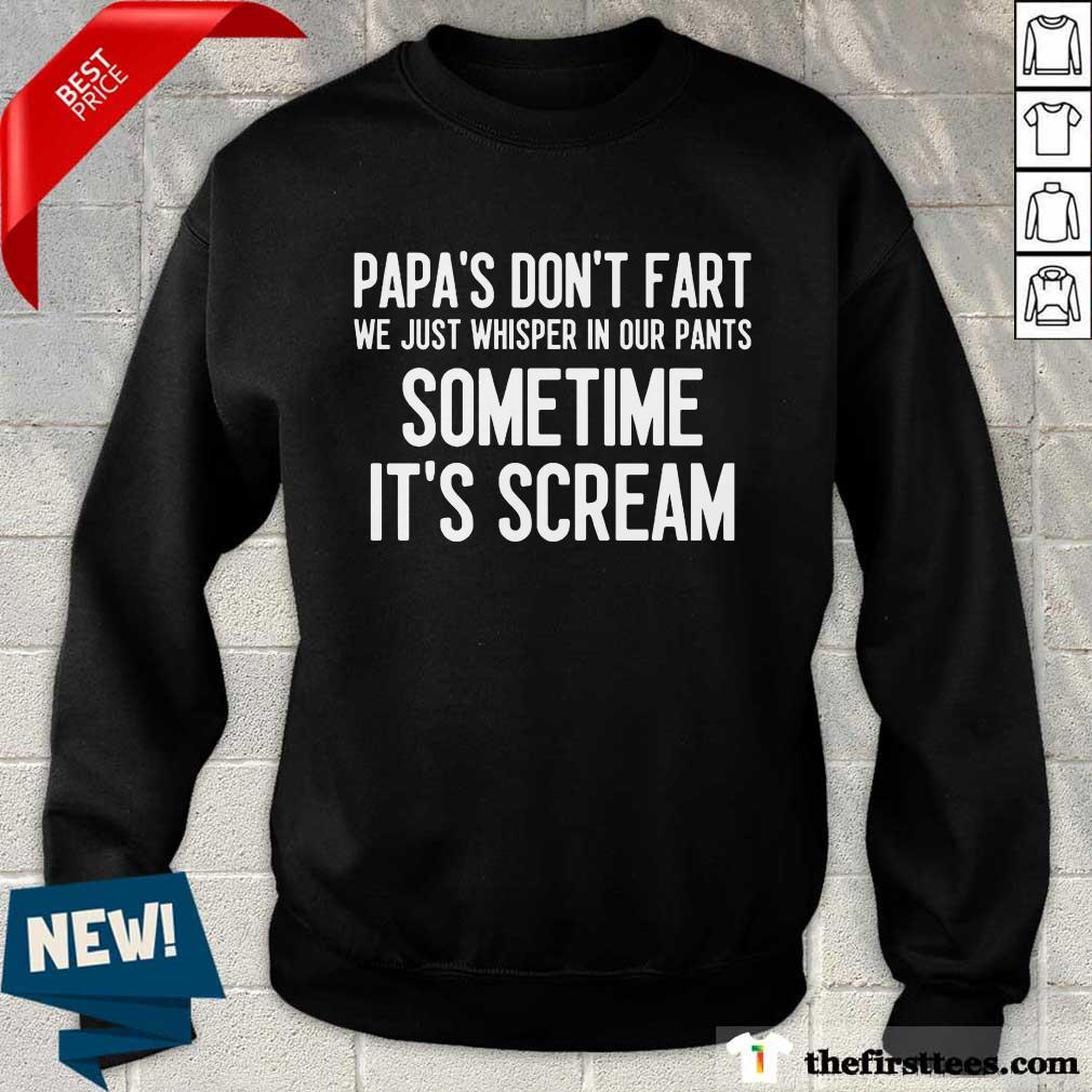 Papa's Don't Fart Sometime It's Scream Shirt