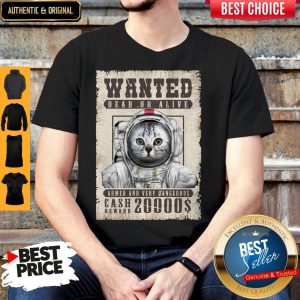 Cat Wanted Dead Or Alive Armed And Very Dangerous Cash Reward 20000$ Shirt