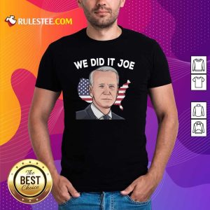 Original American Flag We Did It Joe Biden 2021 President Shirt