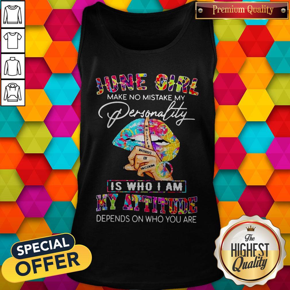 Peace Lips June Girl Make No Mistake My Personality Is Who I Am Shirt
