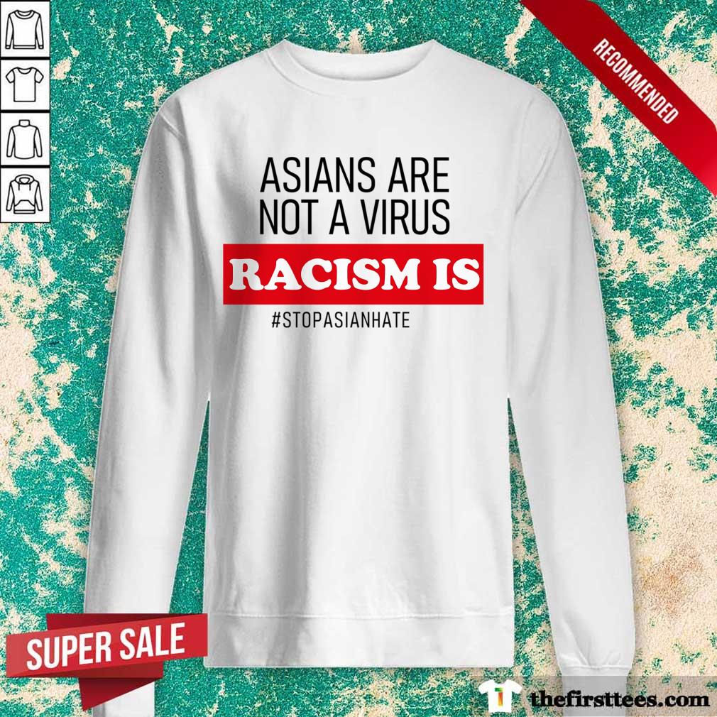 Perfect Asians Are Not A Virus Racism Is Shirt