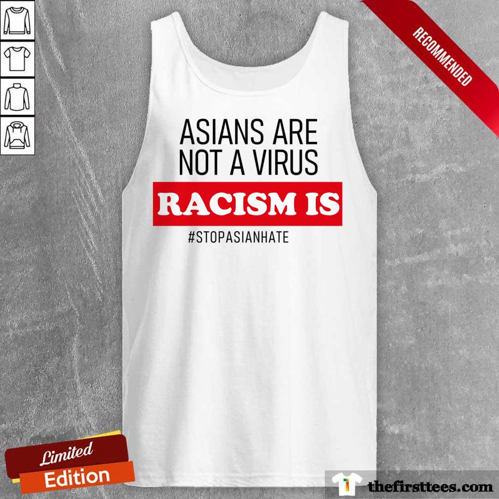 Perfect Asians Are Not A Virus Racism Is Shirt