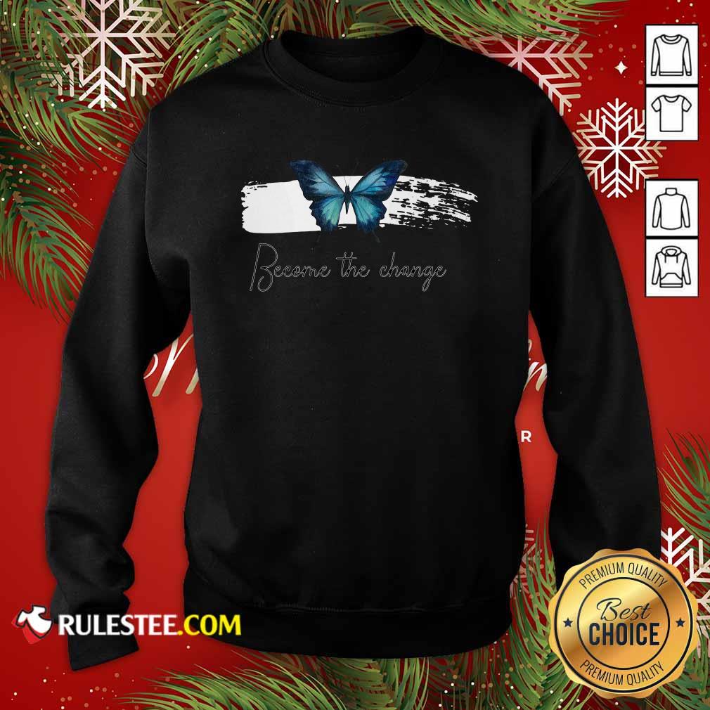 Perfect Butterfly Become The Change T-Shirt