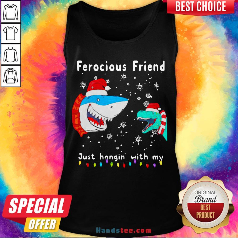 Perfect Christmas Ferocious Friend Just Hangin With My Shirt