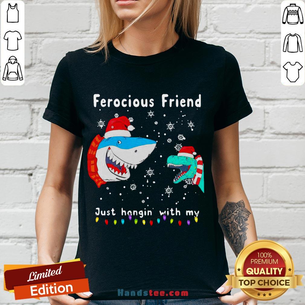 Perfect Christmas Ferocious Friend Just Hangin With My Shirt