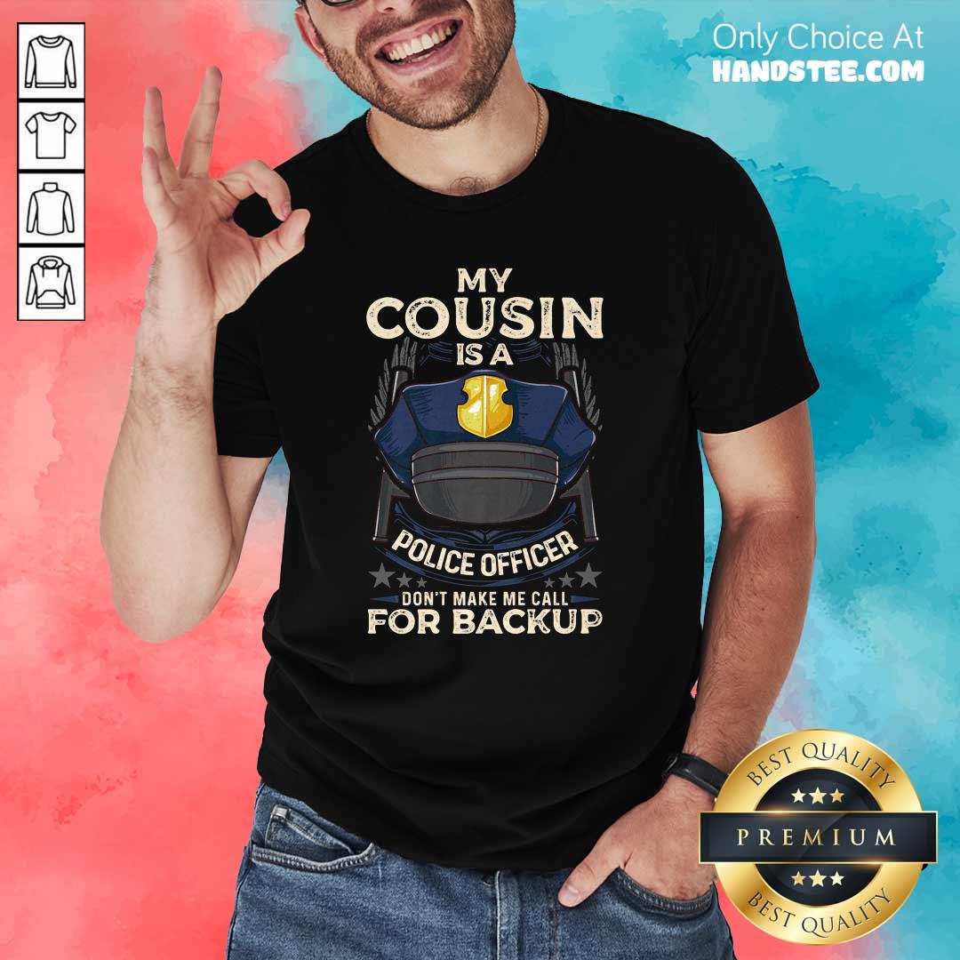 Perfect Cousin Is Police Officer 16 Shirt