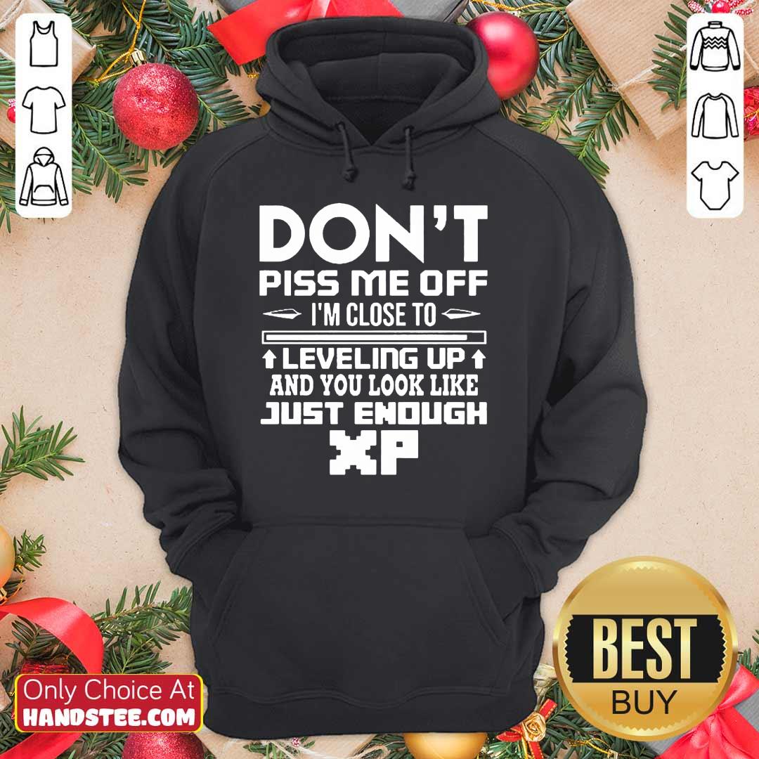 perfect-dont-piss-me-off-im-close-to-leveling-up-and-you-look-like-just-enough-hoodie.jpg
