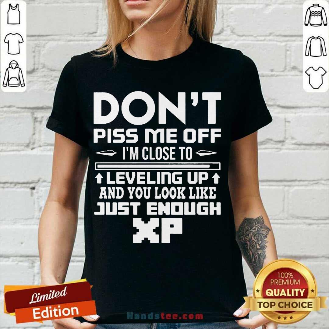perfect-dont-piss-me-off-im-close-to-leveling-up-and-you-look-like-just-enough-v-neck.jpg