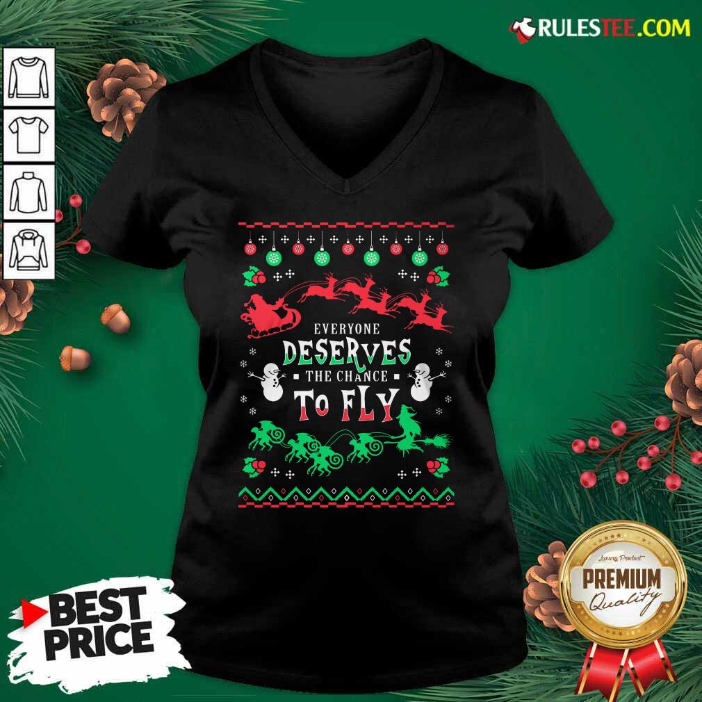 Perfect Everyone Deserves The Chance To Fly Christmas Shirt