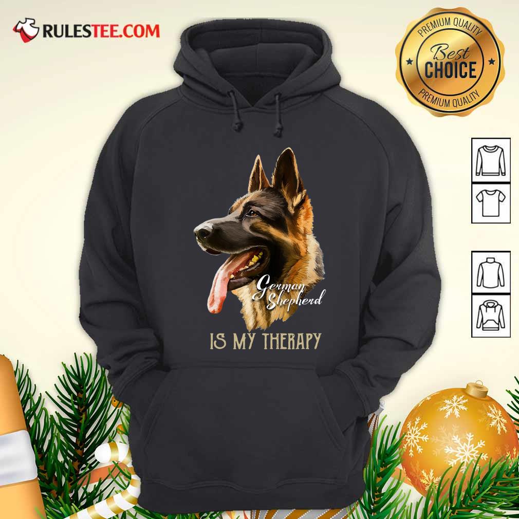 Perfect German Shepherd Is My Therapy Shirt