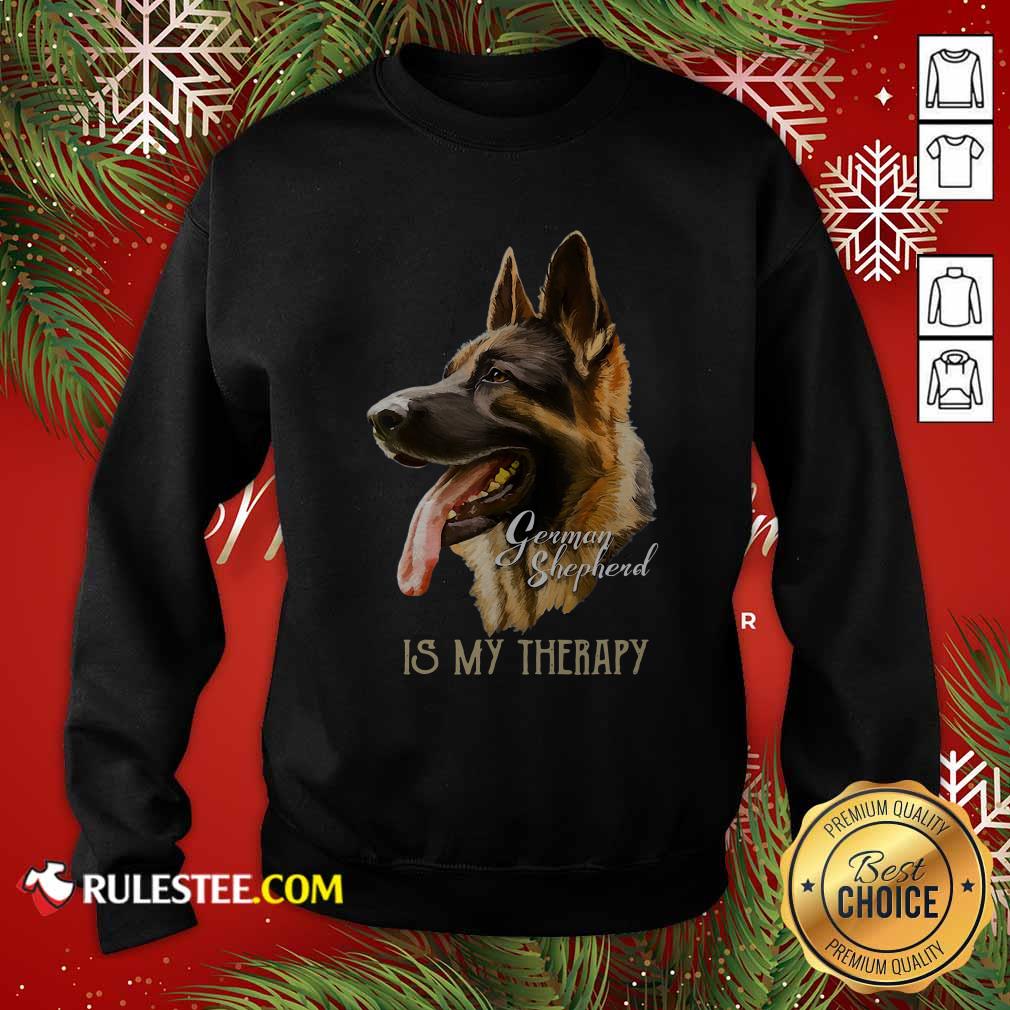Perfect German Shepherd Is My Therapy Shirt