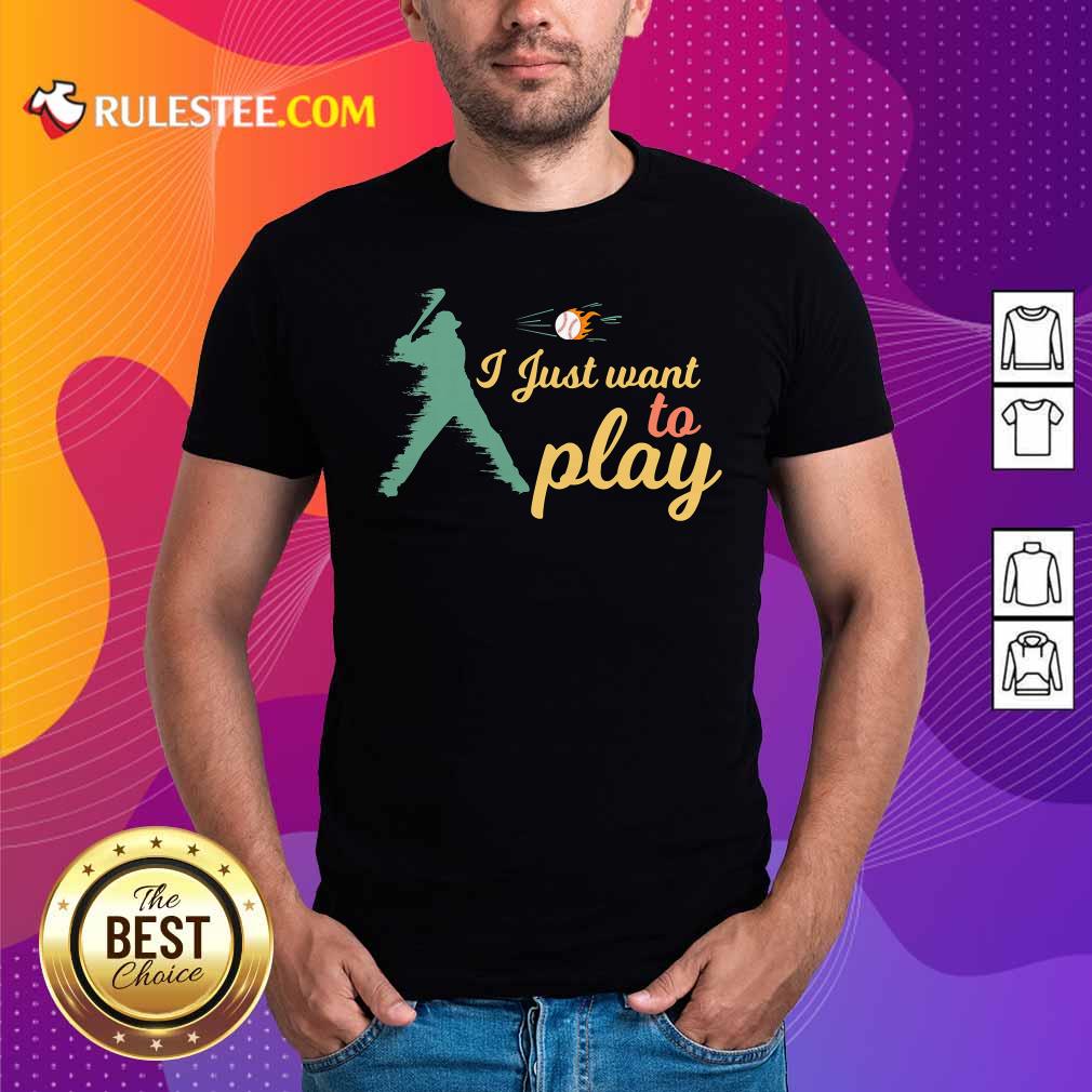 Perfect I Just Want To Play Baseball And Bat Mask Lockdown Shirt