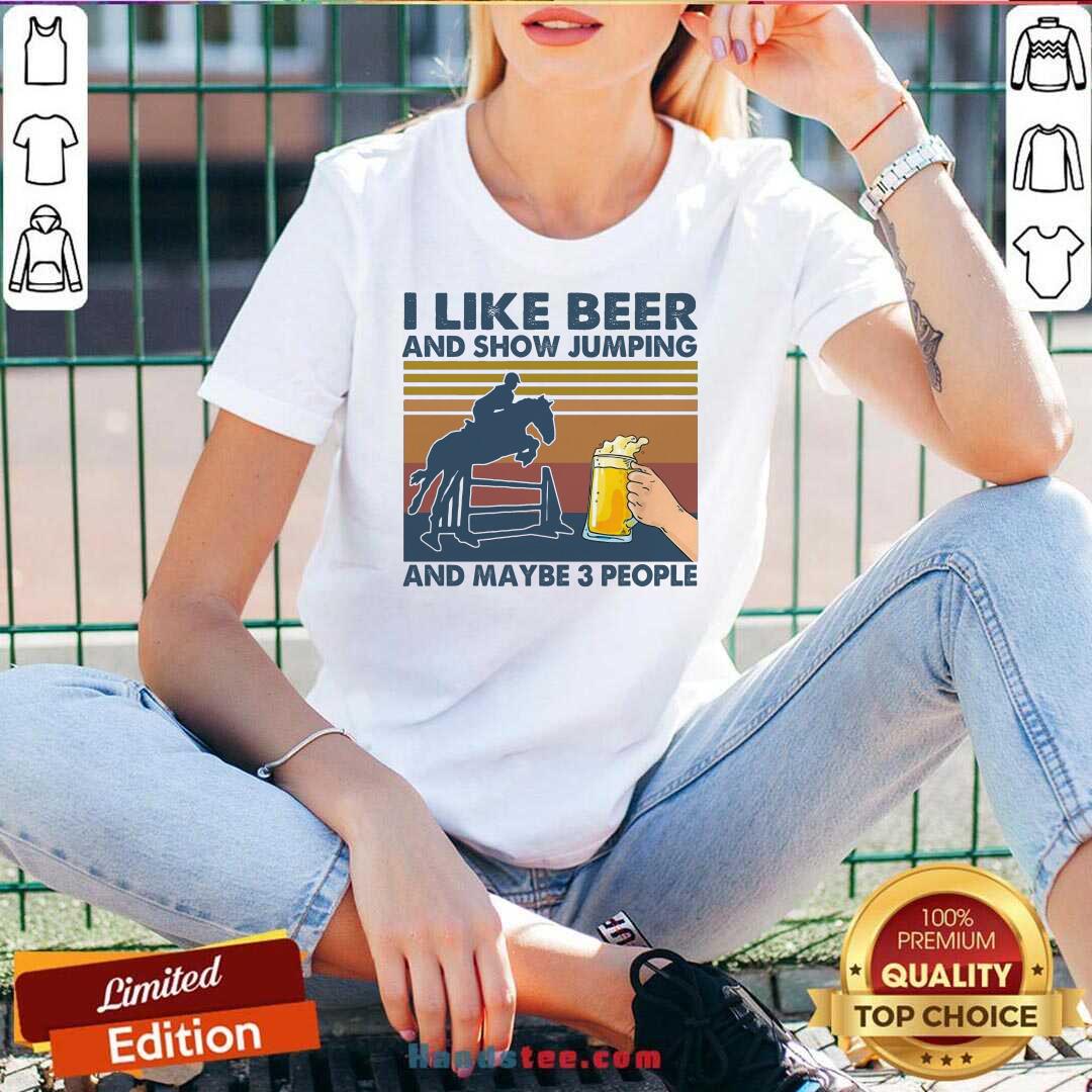 Perfect I Like Beer And Show Jumping And Maybe 3 People Vintage Retro Shirt
