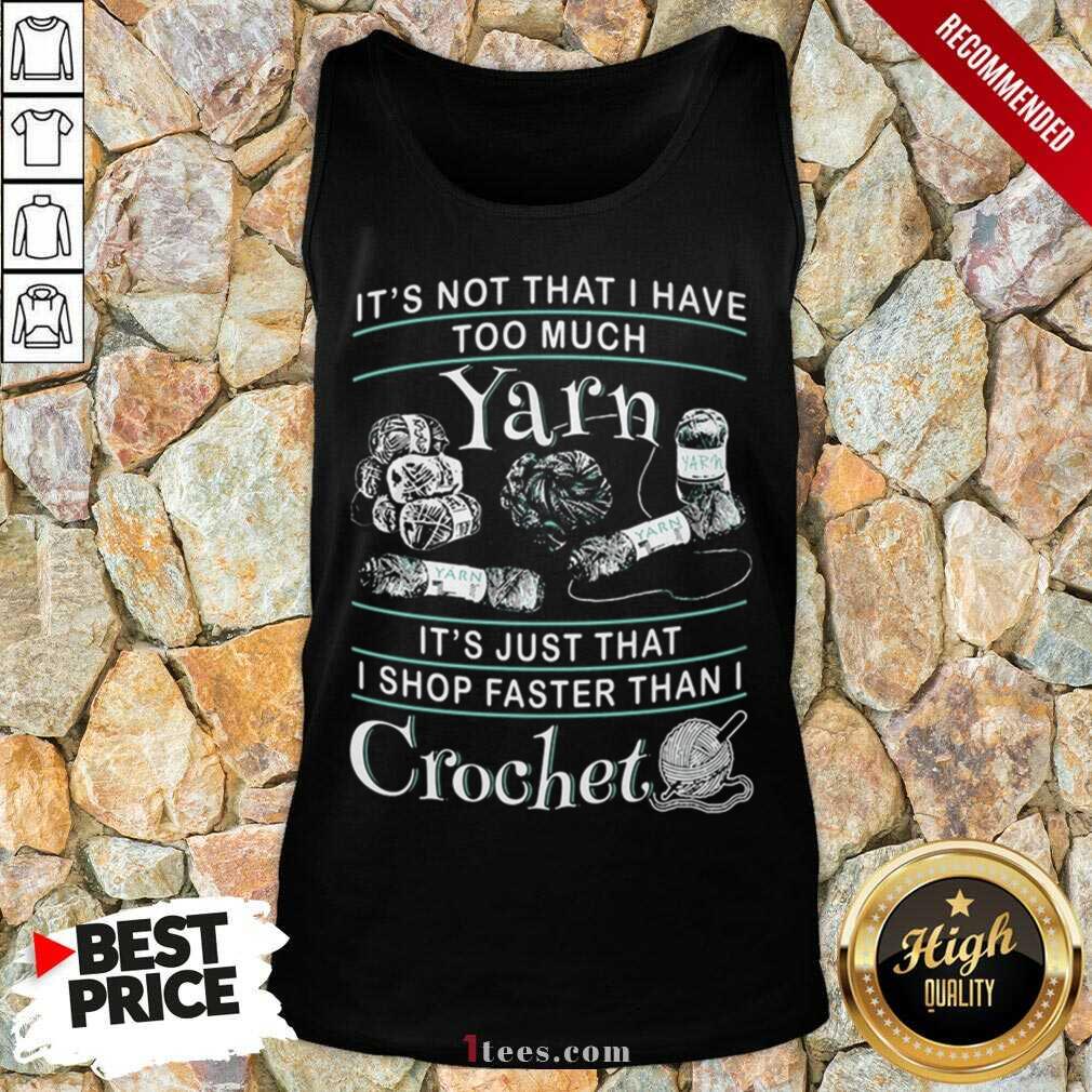 Perfect I Shop Faster Than I Crochet Shirt