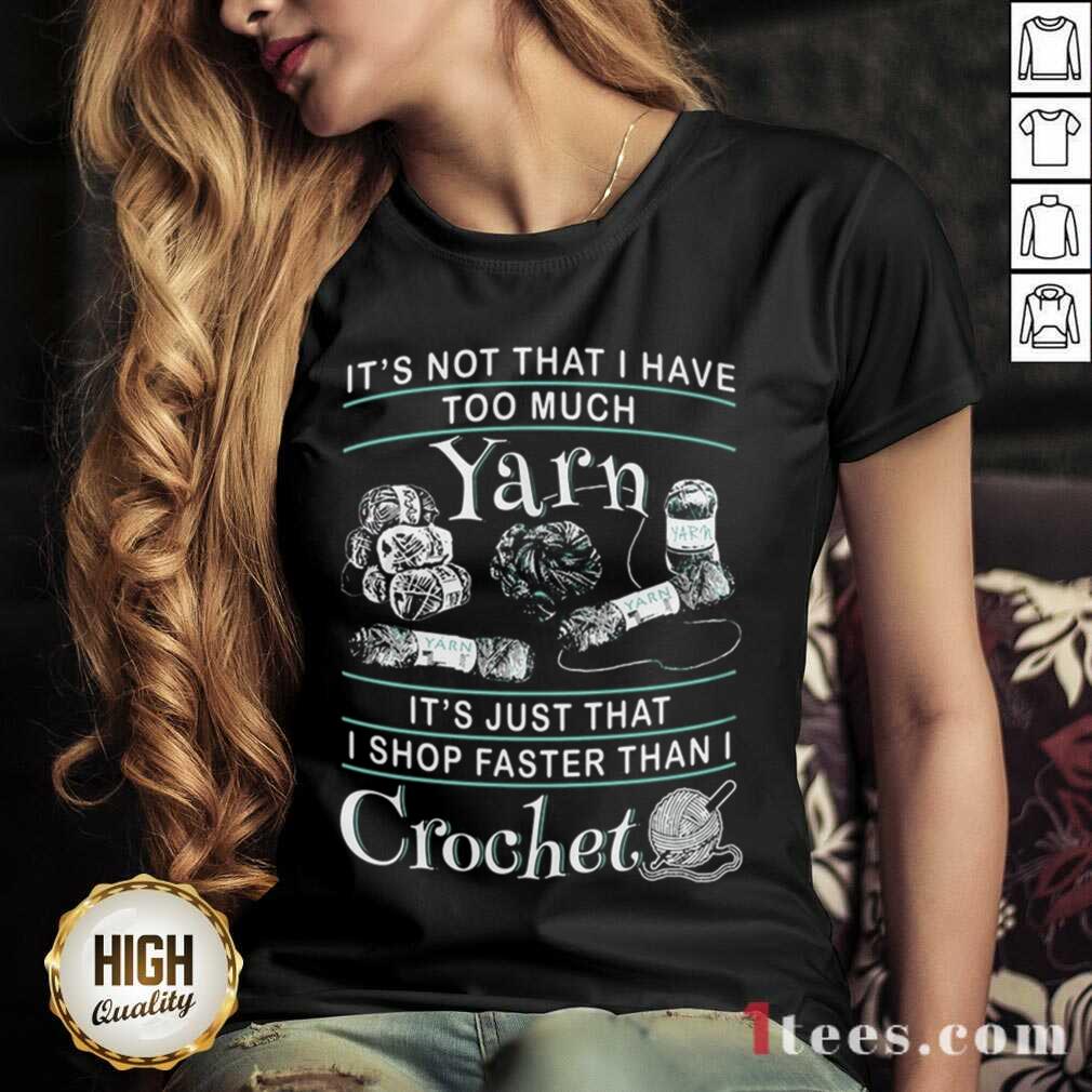Perfect I Shop Faster Than I Crochet Shirt