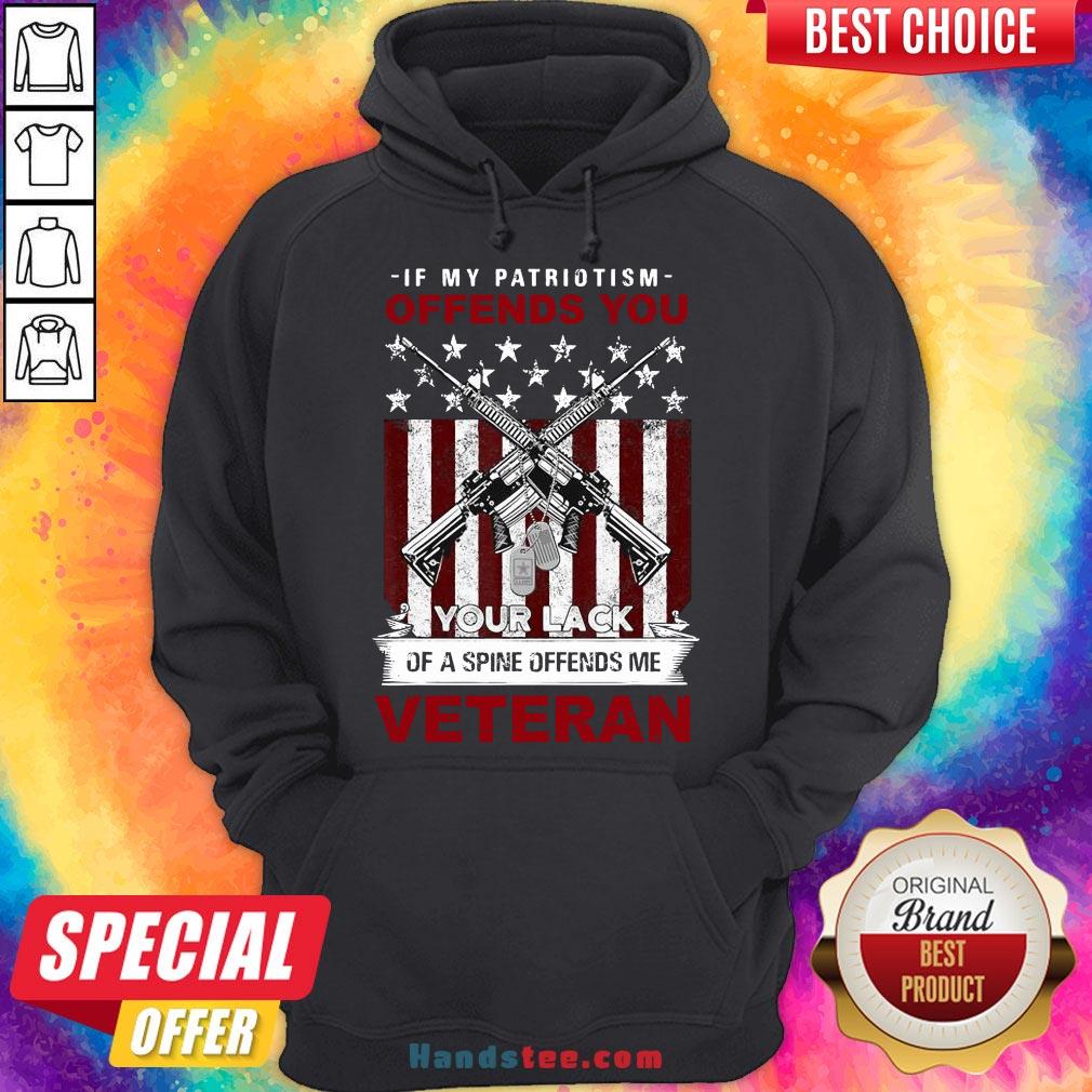 Perfect If My Patriotism Offends You Proud American Veteran Gift Shirt