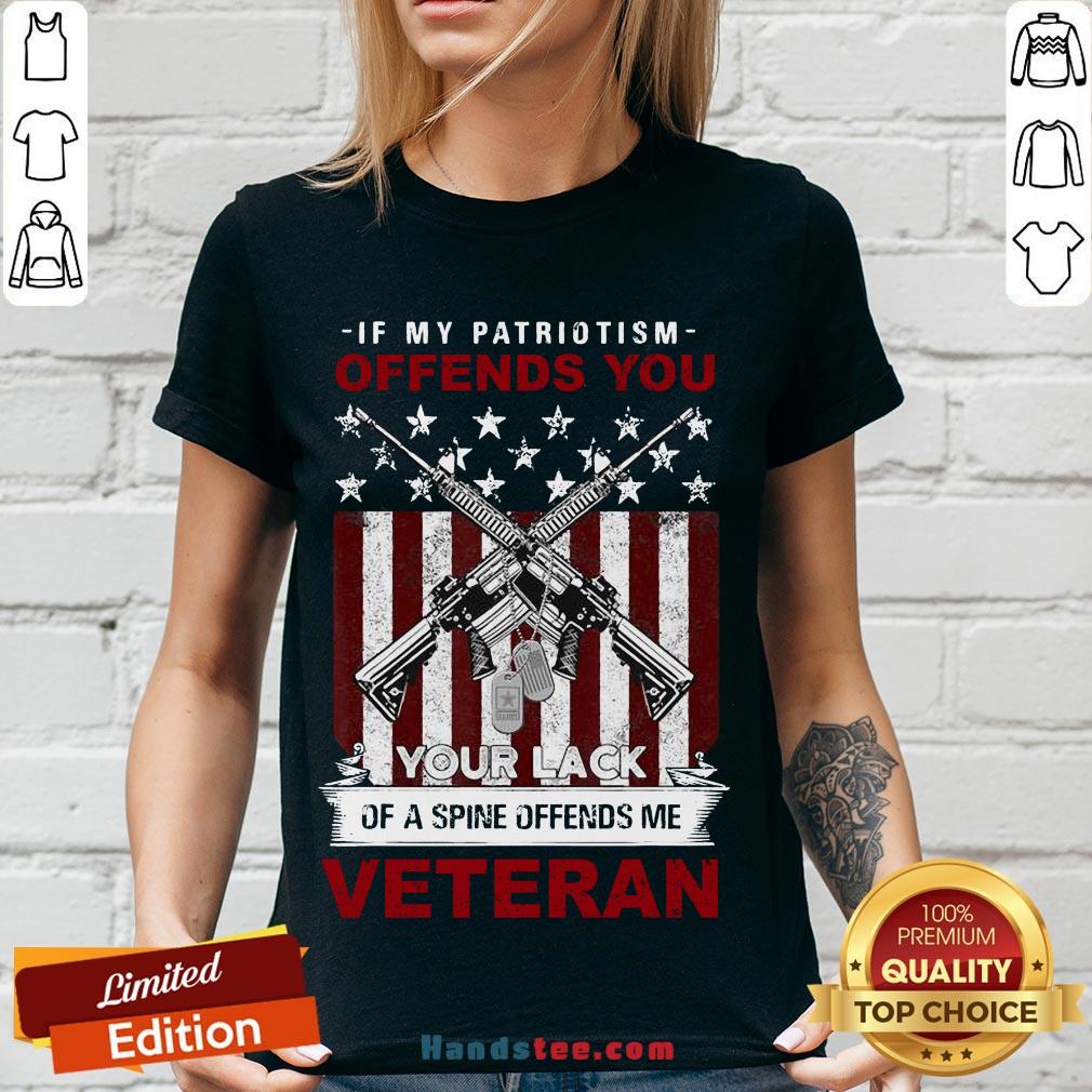 Perfect If My Patriotism Offends You Proud American Veteran Gift Shirt