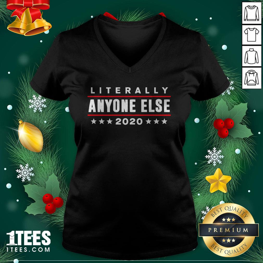 Perfect Literally Anyone Else 2020 Anti Trump Shirt