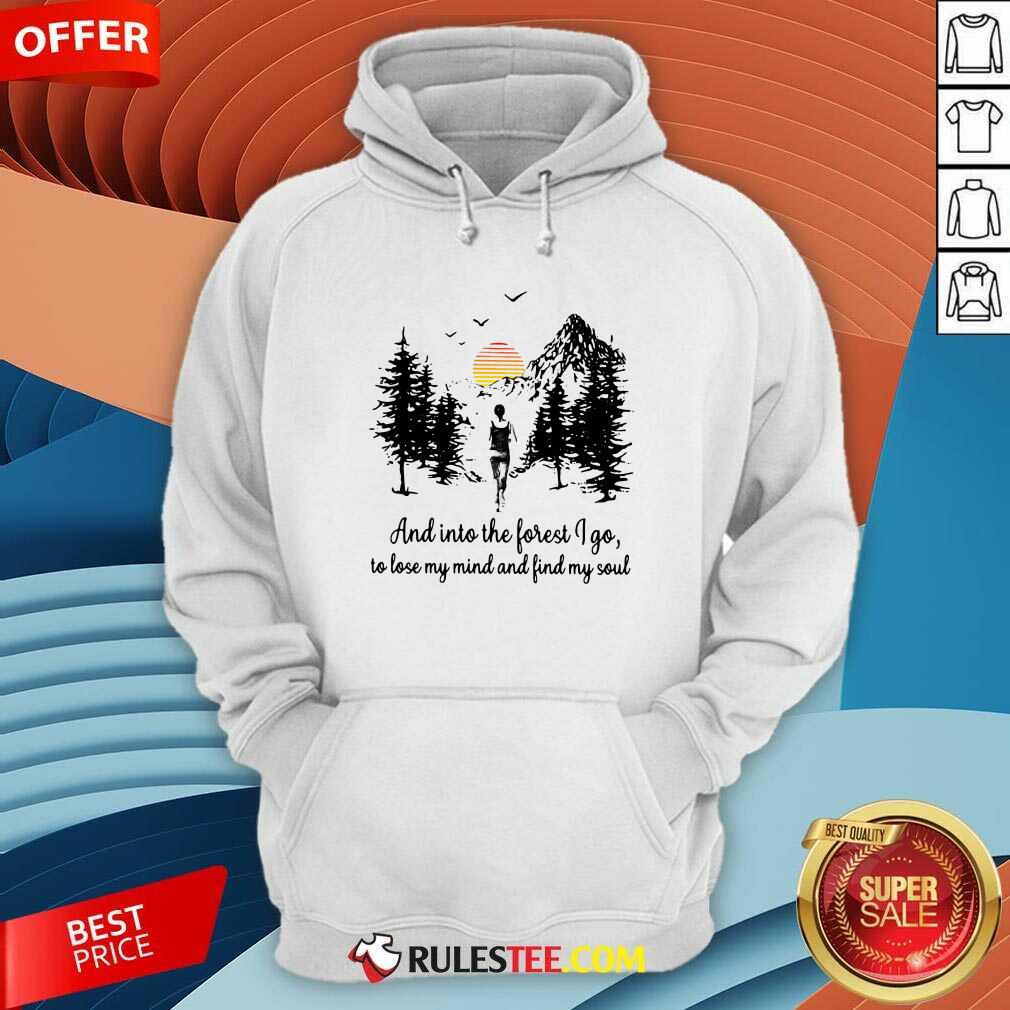 perfect-mountain-and-into-the-forest-i-go-to-lose-my-mind-and-find-my-soul-hoodie.jpg