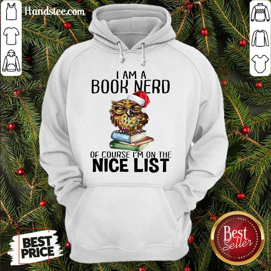 Perfect Owl I Am A Book Nerd Of Course I’m On The Nice List Christmas Shirt