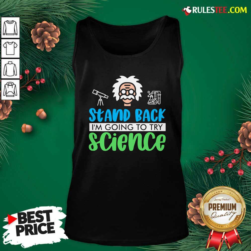 Perfect Stand Back I’m Going To Try Science Shirt