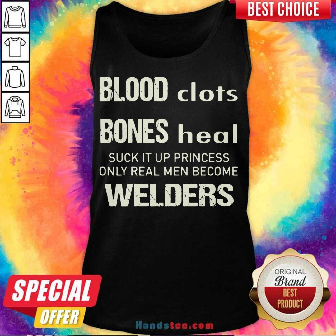 perfect-sweat-dries-blood-clots-bones-heal-suck-it-up-princess-only-real-men-become-welders-tank-top.jpg