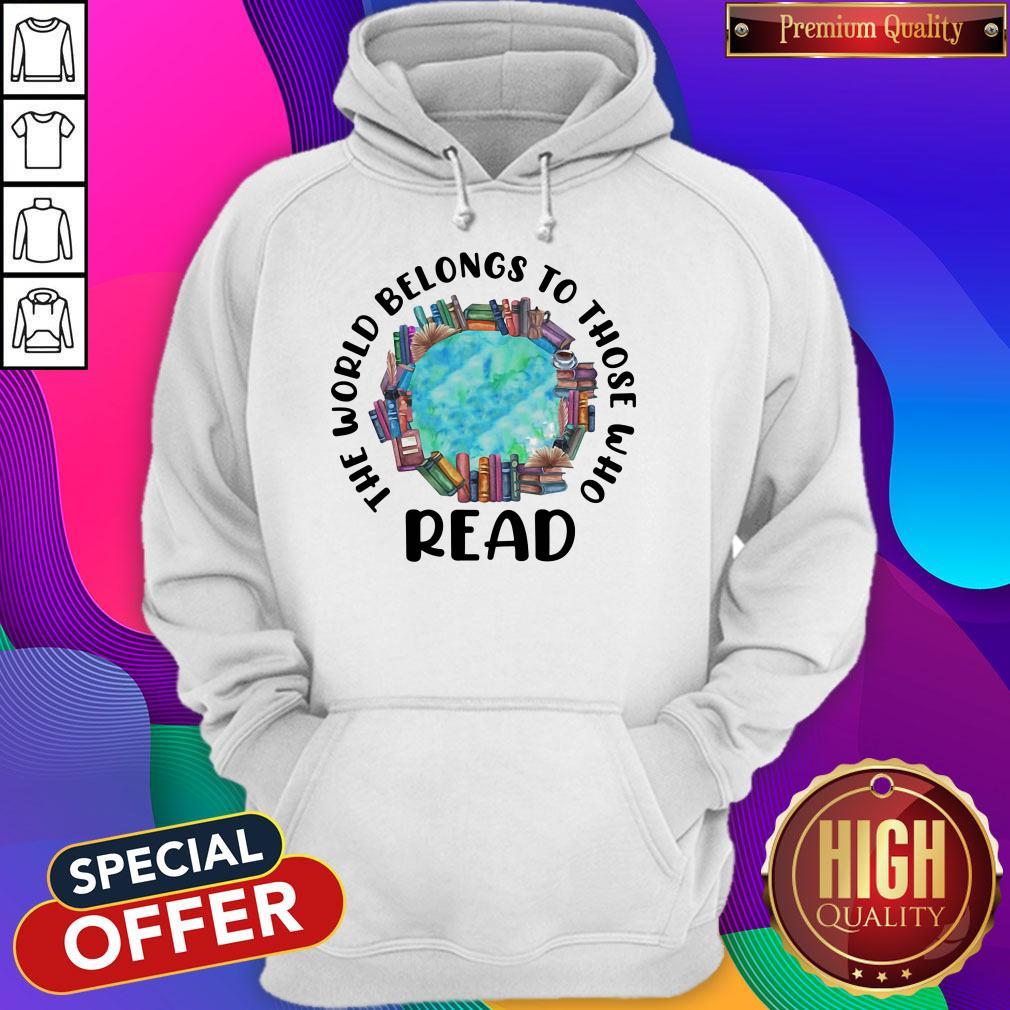 Perfect The World Belongs To Those Who Read Books Shirt