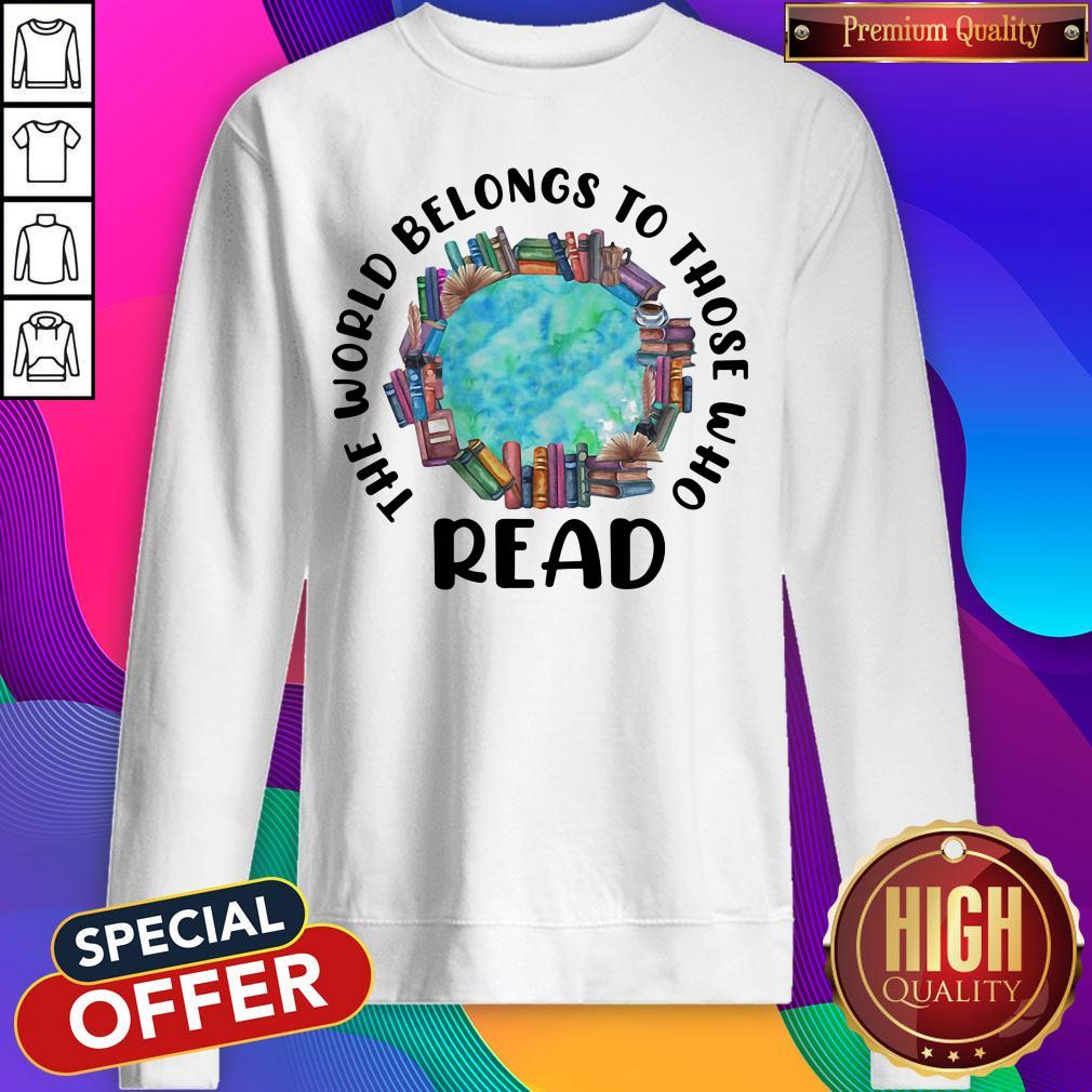 Perfect The World Belongs To Those Who Read Books Shirt