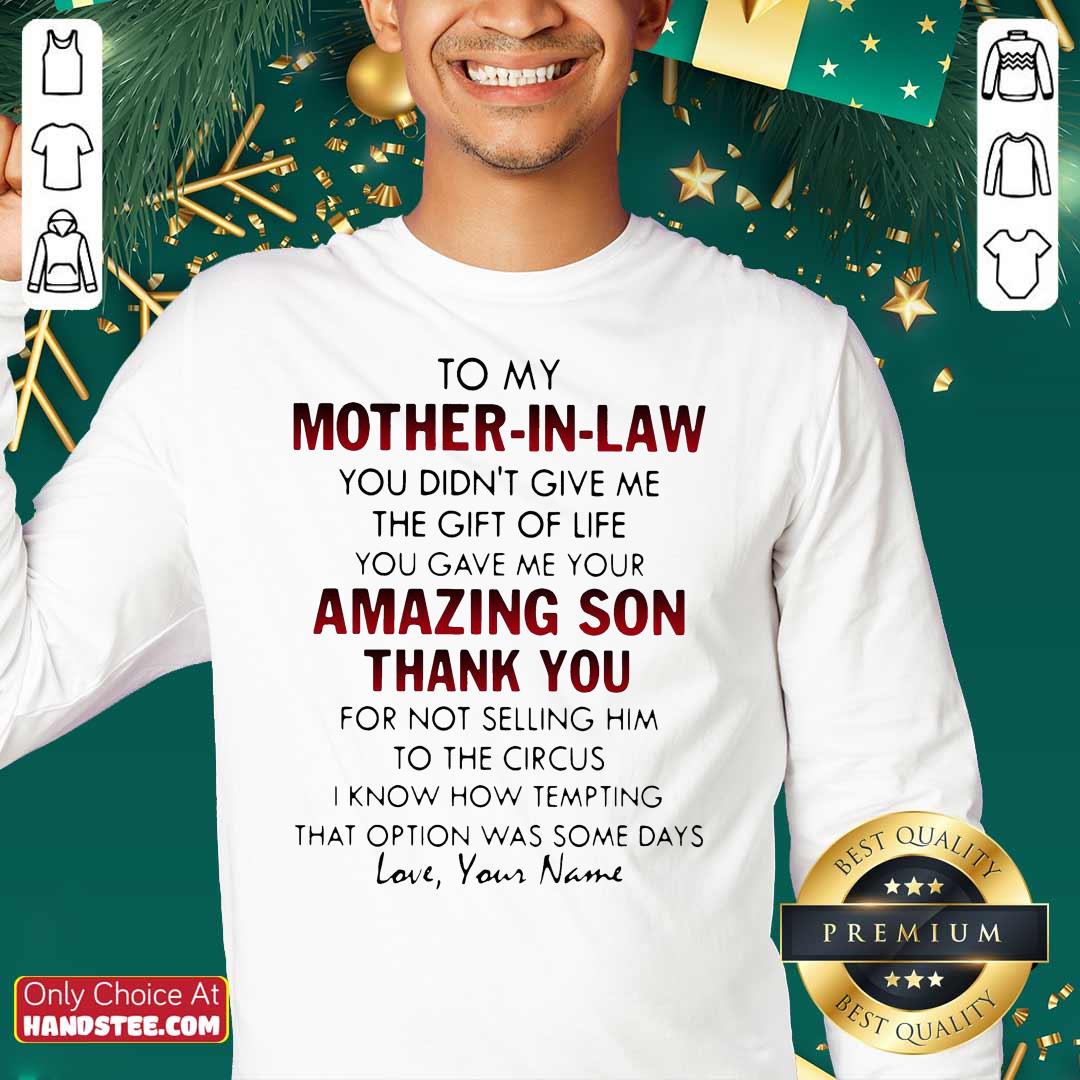 Perfect To My Mother-In-Law You Didn’t Give Me The Gift Of Life Shirt