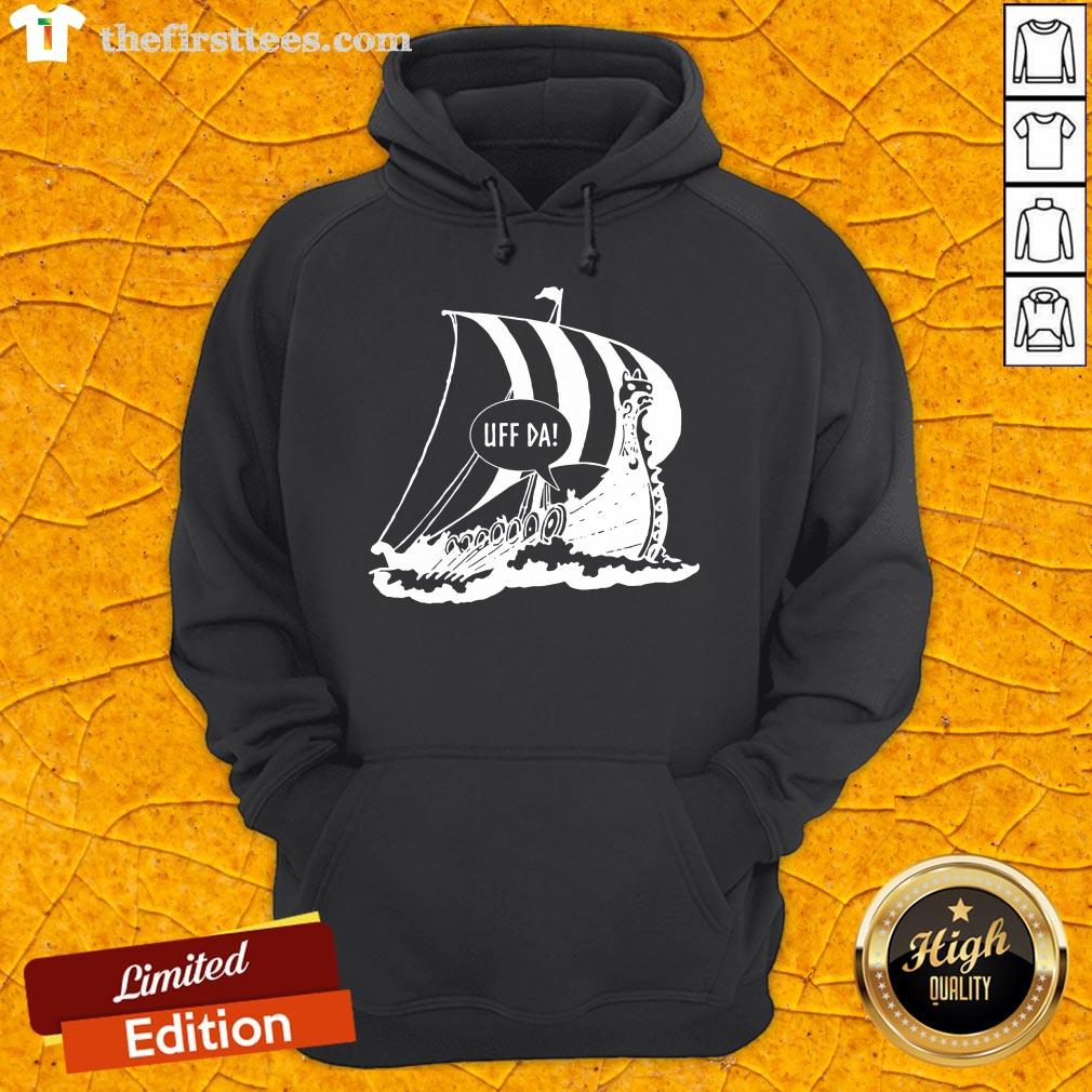 Perfect Uff Da Viking Ship Shirt