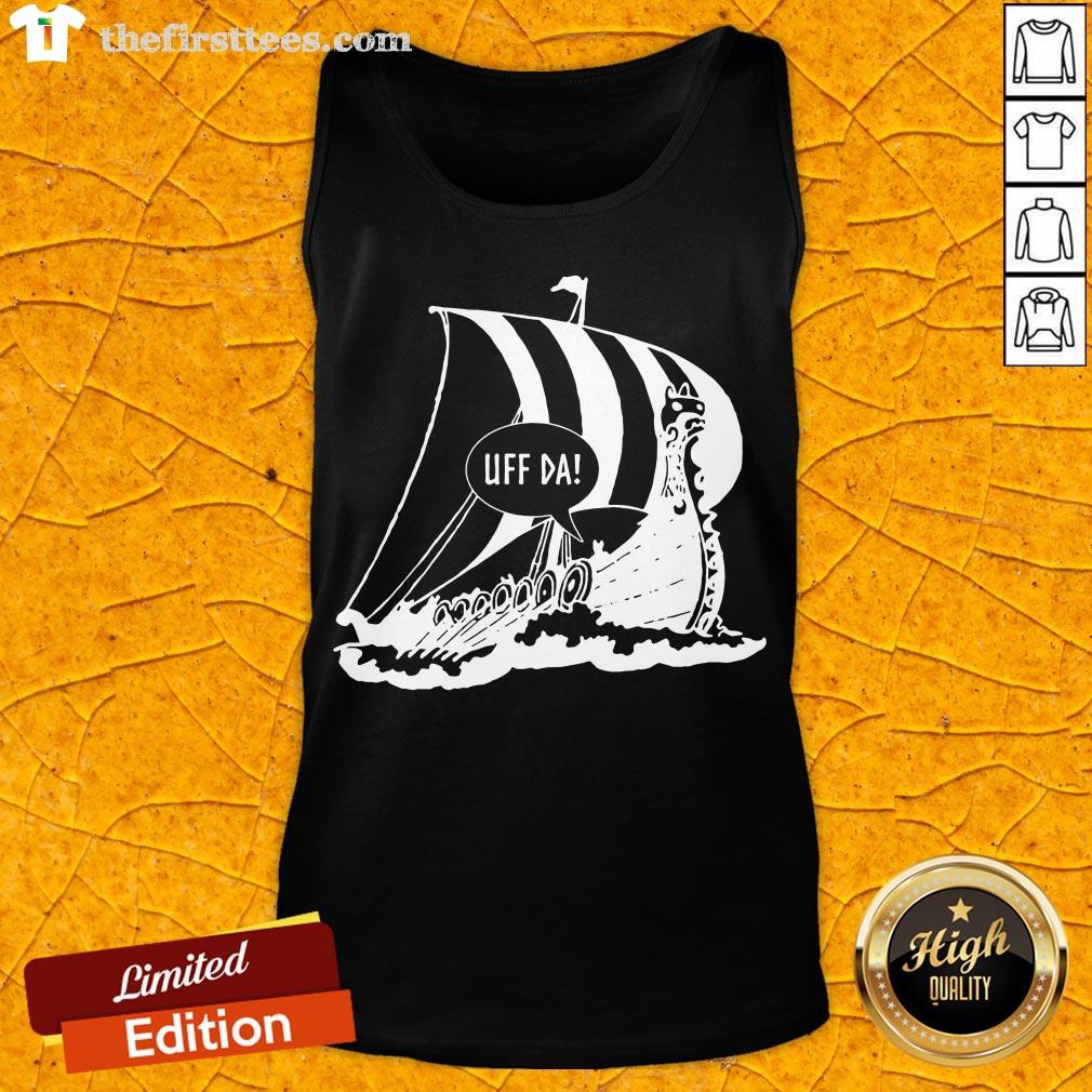 Perfect Uff Da Viking Ship Shirt
