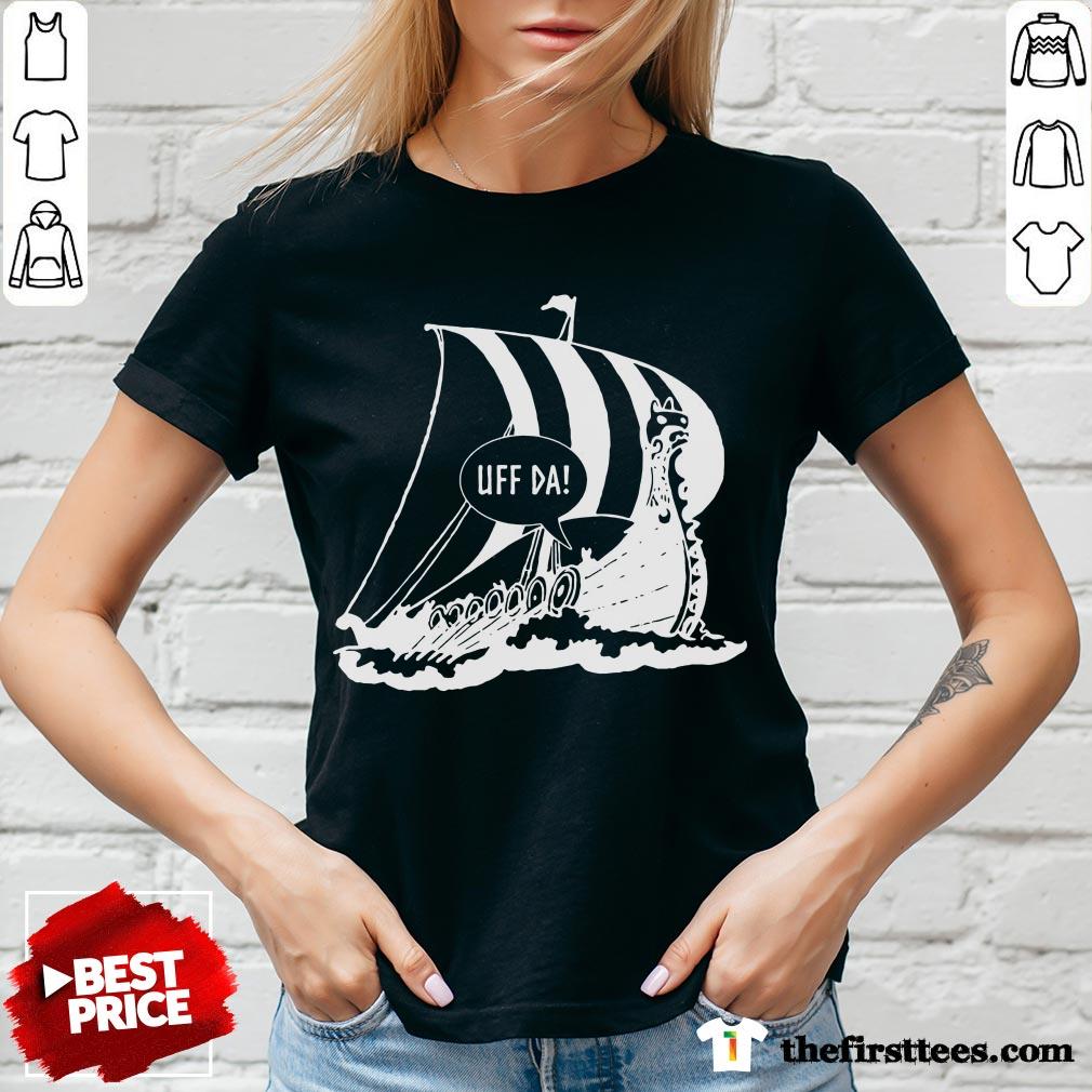 Perfect Uff Da Viking Ship Shirt