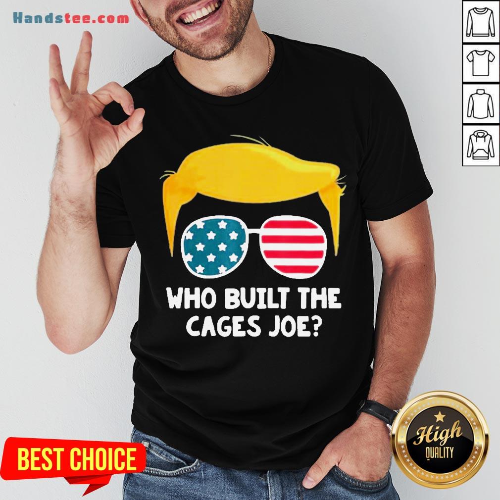 Perfect Who Built The Cages Joe Donald Trump Sunglasses American Flag Shirt