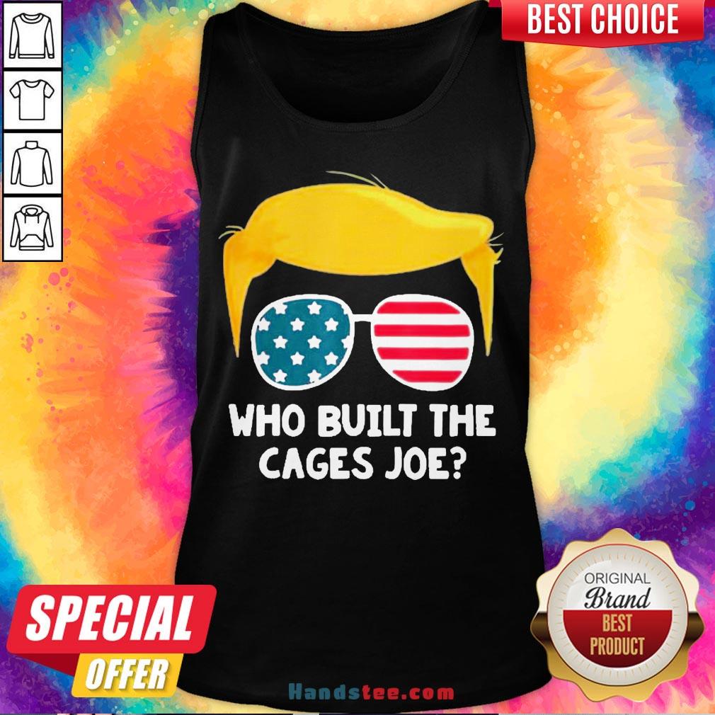 Perfect Who Built The Cages Joe Donald Trump Sunglasses American Flag Shirt