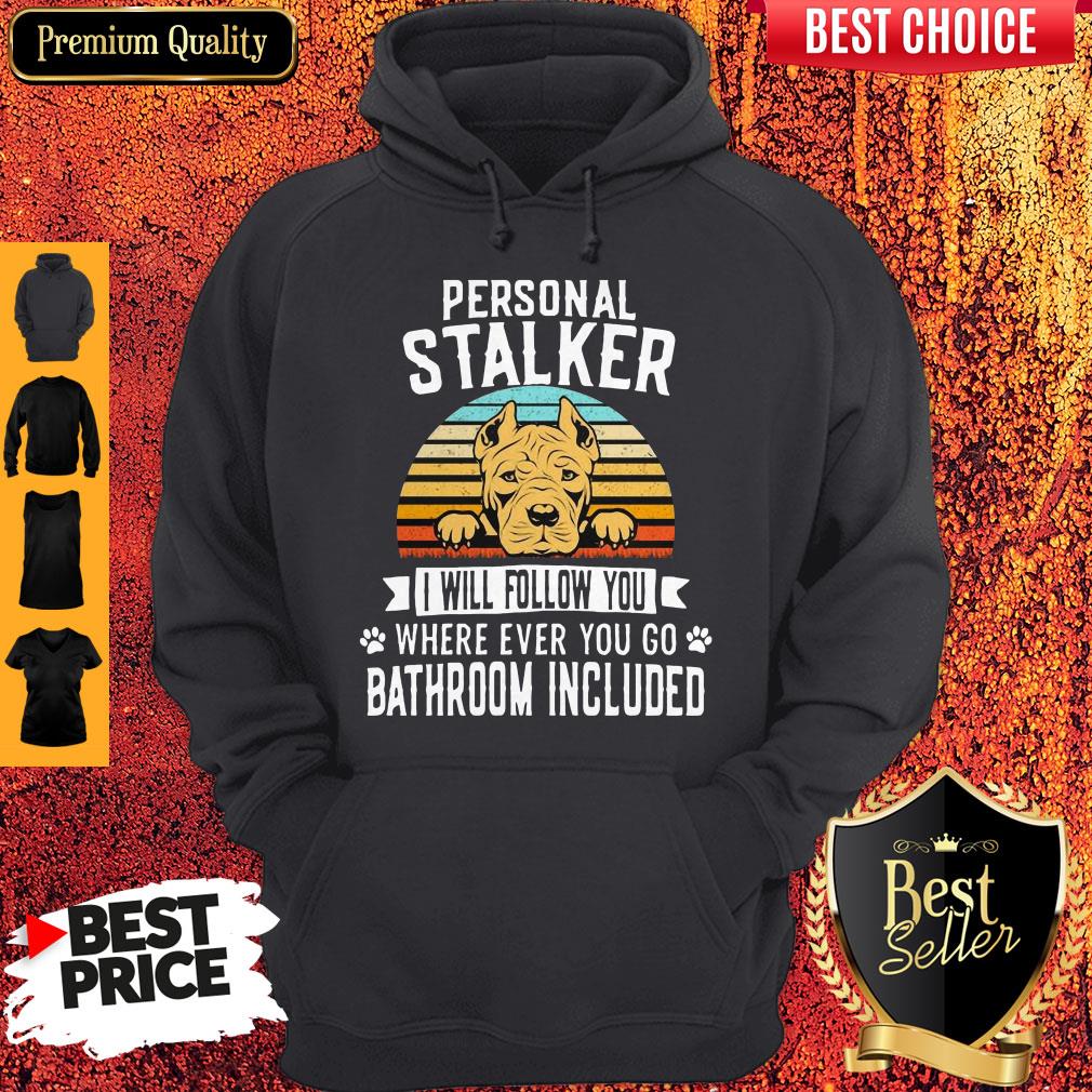 pitbull-personal-stalker-i-will-follow-you-where-ever-you-go-bathroom-included-vintage-hoodie.jpg