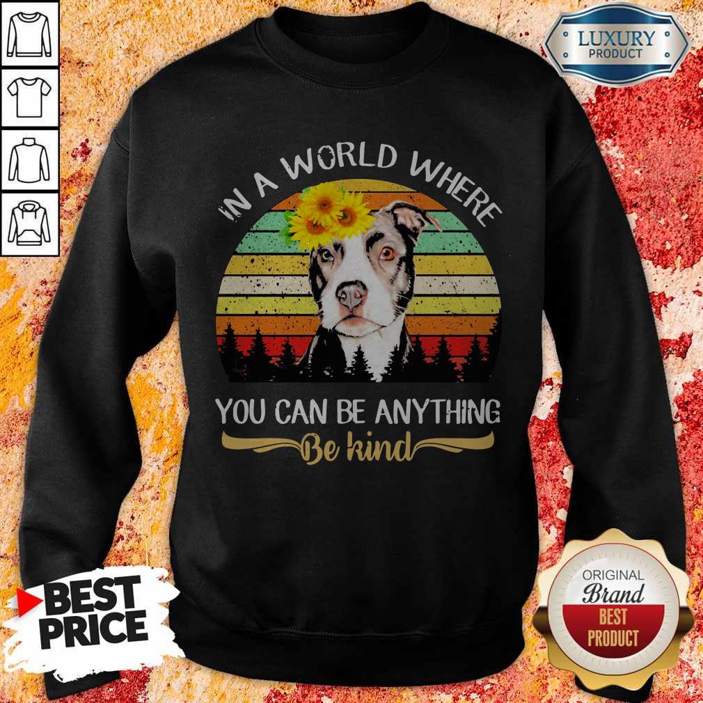 Pitbull Sunflower In A Where You Can Be Anything Be Kind Vintage Shirt