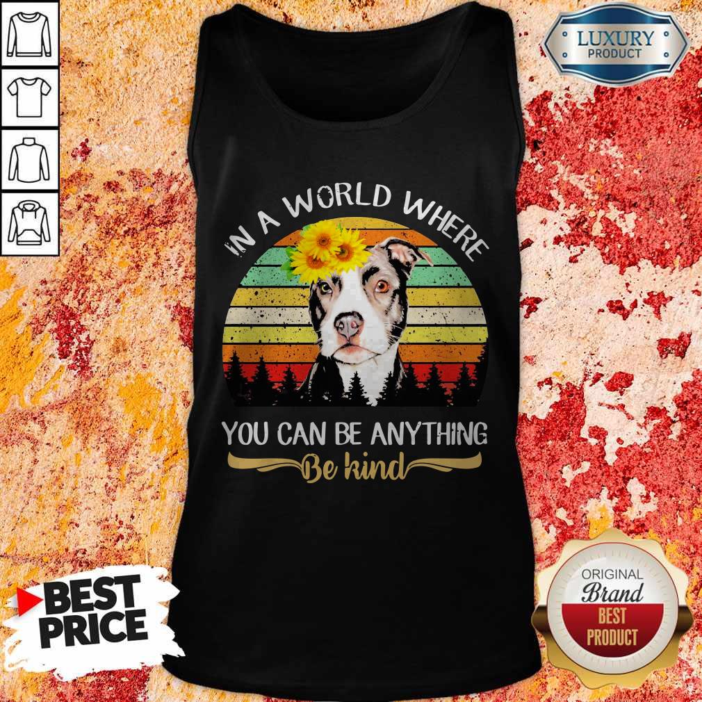 Pitbull Sunflower In A Where You Can Be Anything Be Kind Vintage Shirt