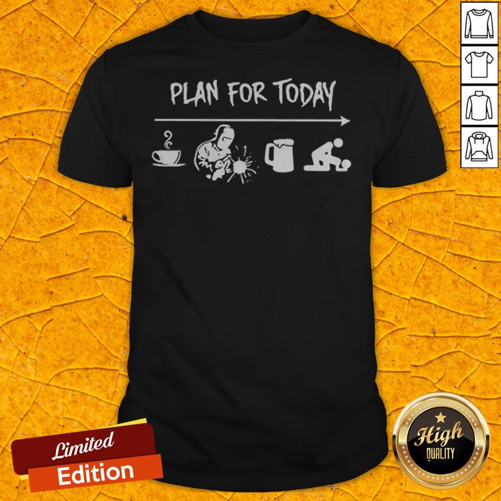Plan For Today I Like Coffee Blacksmith Beer And Fuck Shirt