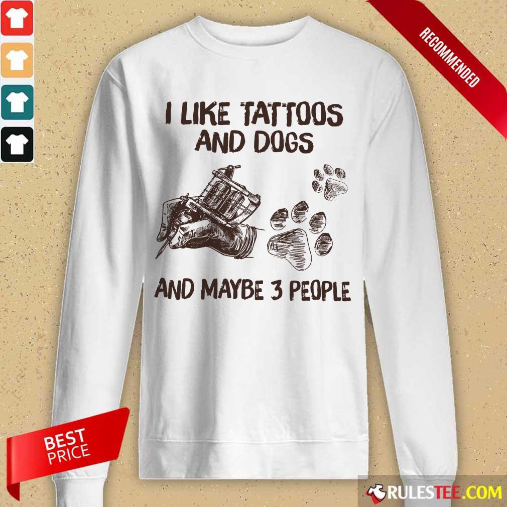Positive Like Tattoos And Dogs People Shirt