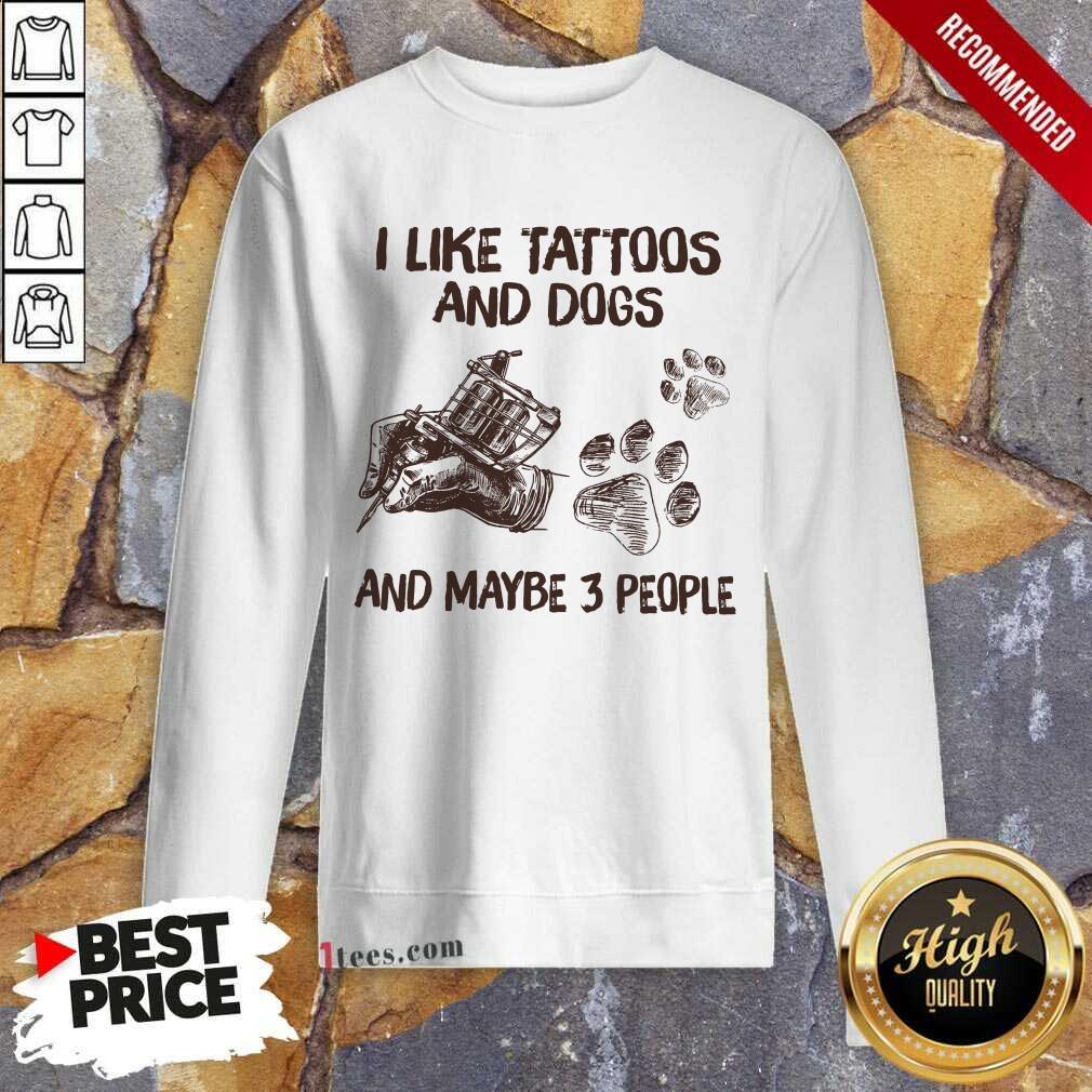 Positive Like Tattoos And Dogs People Shirt