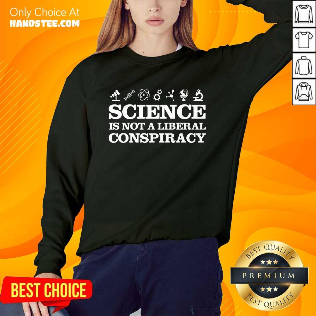 Positive Science Is Not A Liberal Conspiracy Shirt
