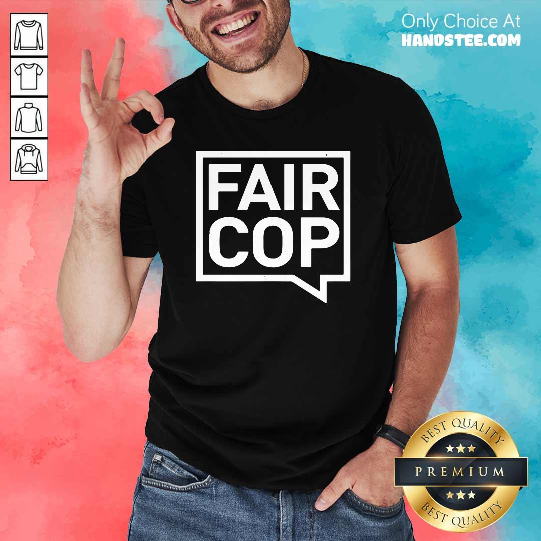 Premium 7 Fair Cop Shirt