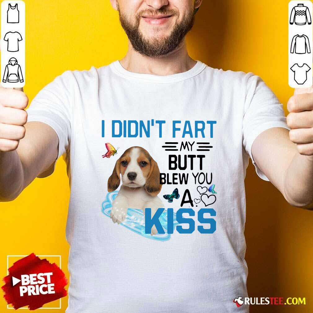 Premium Beagle I Didnt Fart My Butt Blew You A Kiss Shirt