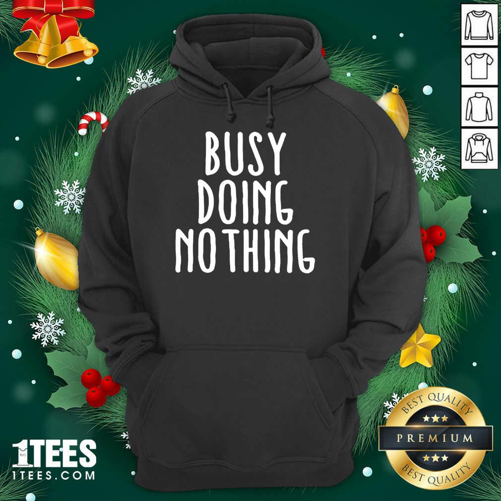 Premium Busy Doing No Thing Shirt