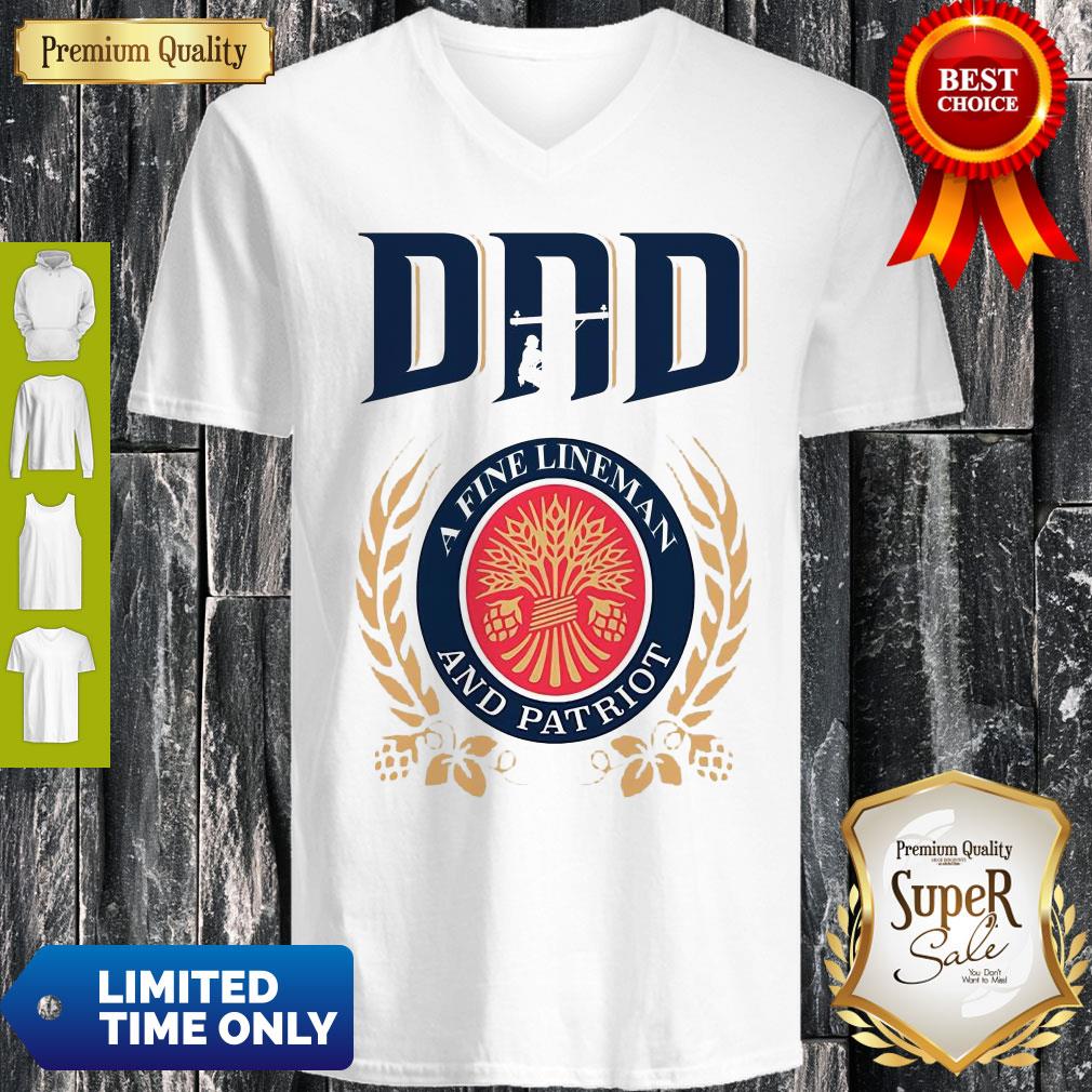 Premium Dad A Fine Lineman And Patriot Miller Lite Shirt